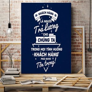 Tranh văn phòng Khách hàng là người trả lương cho chúng ta  trong mọi trường hợp khách hàng phải được tôn trọng VP01415
