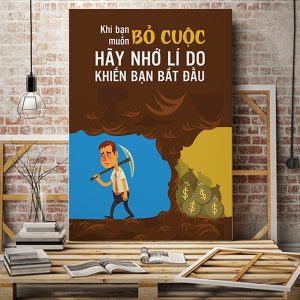 Tranh động lực Khi bạn muốn bỏ cuộc hãy nghĩ tới lý do khiến bạn bắt đầu VP01425