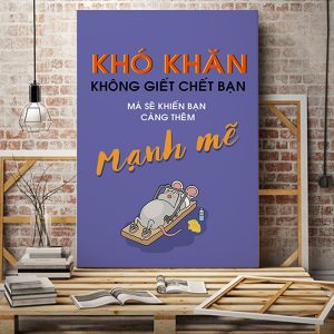 Tranh động lực Khó khăn không giết chết bạn mà sẽ khiến bạn càng thêm mạnh mẽ VP01433