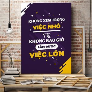 Tranh động lực Không xem trọng việc nhỏ thì không bao giờ làm được việc lớn VP01505