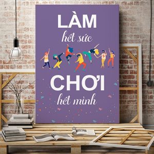 Tranh slogan Làm hết sức chơi hết mình VP01523