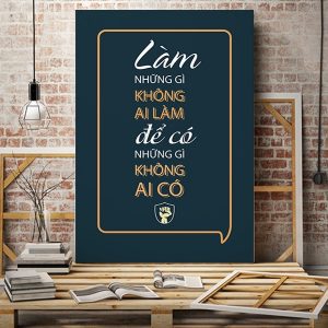 Tranh động lực Làm những gì không ai làm để có những gì không ai có VP01529