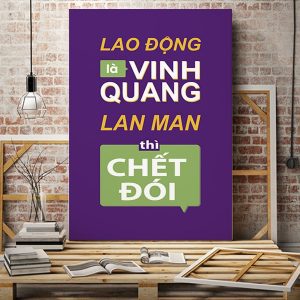 Tranh slogan Lao động là vinh quang lan man là chết đói VP01561