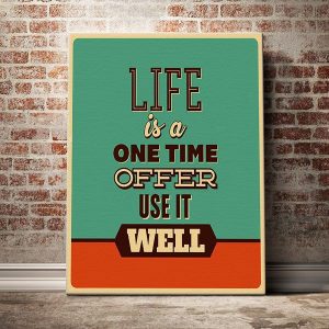 life-is-a-one-time-offer-use-it-well