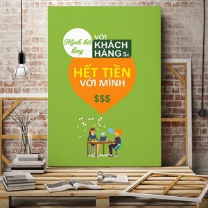 Tranh văn phòng Mình hết lòng với khách hàng khách hàng sẽ hết tiền với mình VP01608