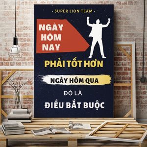 Tranh động lực Ngày hôm nay phải tốt hơn ngày hôm qua VP01666