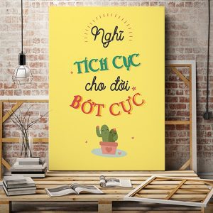 Tranh slogan Nghĩ tích cực cho đời bớt cực VP01668
