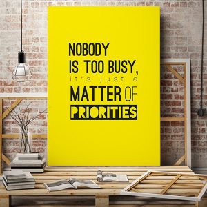 Tranh văn phòng nobody is too busy it's just a matter of prierities VP01702