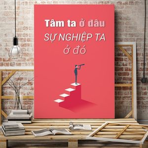 Tranh văn phòng Tâm ta ở đâu sự nghiệp ta ở đó VP01766