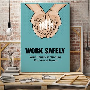 Tranh văn phòng work safely your family is waiting for you at home