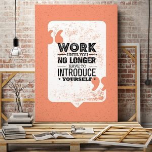 Tranh văn phòng work until you no longer have to introduce yourself VP01915